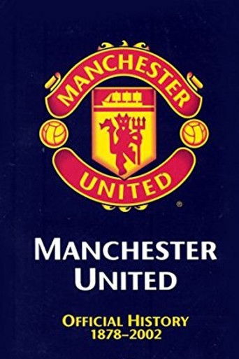 Manchester United: The Official History 1878-2002 2002