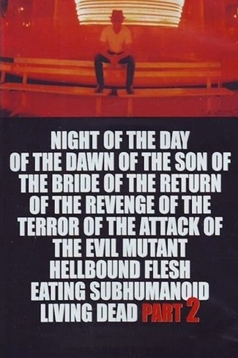 Night of the Day of the Dawn of the Son of the Bride of the Return of the Revenge of the Terror of the Attack of the Evil, Mutant, Alien, Flesh Eating, Hellbound, Zombified Living Dead Part 2 1991