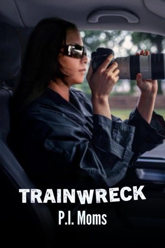 Trainwreck: P.I. Moms 2025