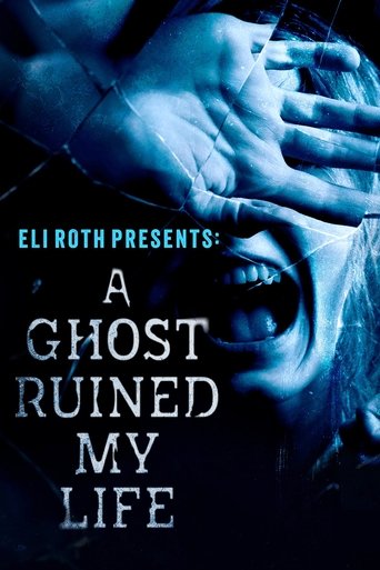 Eli Roth Presents: A Ghost Ruined My Life 2023