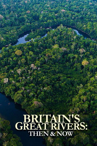 Britain's Great Rivers: Then & Now 2020
