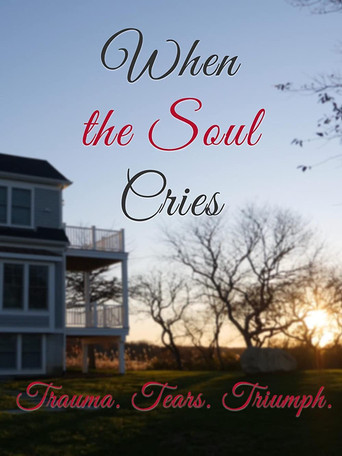 When the Soul Cries: Trauma. Tears. Triumph 2020